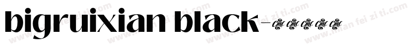 bigruixian black字体转换